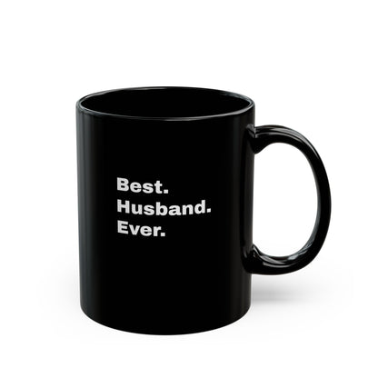 Best Husband Ever Mug - Thoughtful Valentine's Gift For Husbands (Black Mug 11oz, 15oz)