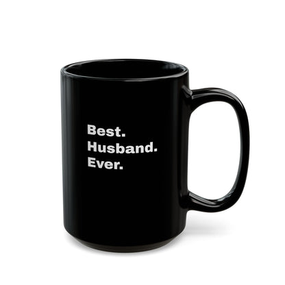 Best Husband Ever Mug - Thoughtful Valentine's Gift For Husbands (Black Mug 11oz, 15oz)