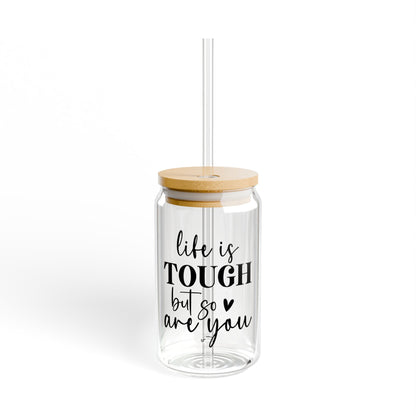 Motivational Quotes Collection 16oz Sipper Glass - Life is tough, but so are you